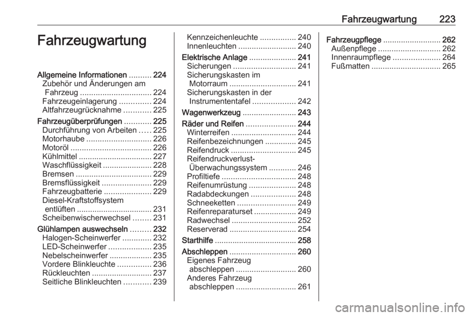 OPEL COMBO E 2019.75  Betriebsanleitung (in German) Fahrzeugwartung223FahrzeugwartungAllgemeine Informationen..........224
Zubehör und Änderungen am Fahrzeug ................................ 224
Fahrzeugeinlagerung ..............224
Altfahrzeugrückn
