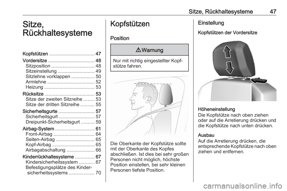 OPEL COMBO E 2019.75  Betriebsanleitung (in German) Sitze, Rückhaltesysteme47Sitze,
RückhaltesystemeKopfstützen .................................. 47
Vordersitze ................................... 48
Sitzposition ................................ 48