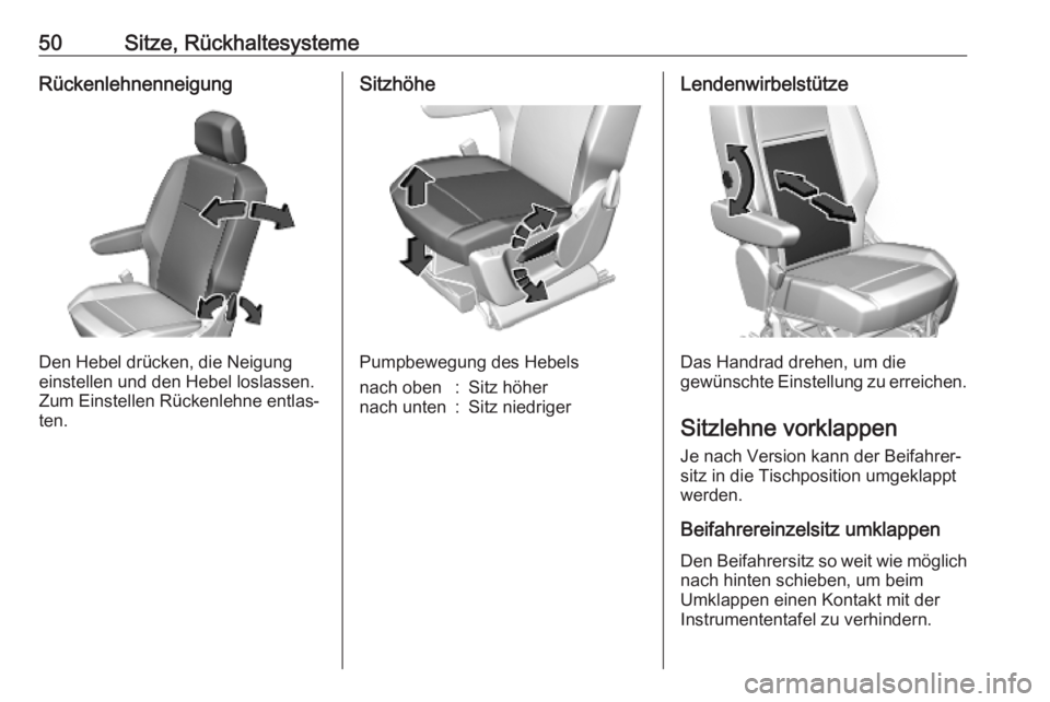 OPEL COMBO E 2019.75 Betriebsanleitung (in German) 50Sitze, RückhaltesystemeRückenlehnenneigung
Den Hebel drücken, die Neigung
einstellen und den Hebel loslassen. Zum Einstellen Rückenlehne entlas‐
ten.
Sitzhöhe
Pumpbewegung des Hebels
nach obe OPEL COMBO E 2019.75 Betriebsanleitung (in German) 50Sitze, RückhaltesystemeRückenlehnenneigung
Den Hebel drücken, die Neigung
einstellen und den Hebel loslassen. Zum Einstellen Rückenlehne entlas‐
ten.
Sitzhöhe
Pumpbewegung des Hebels
nach obe