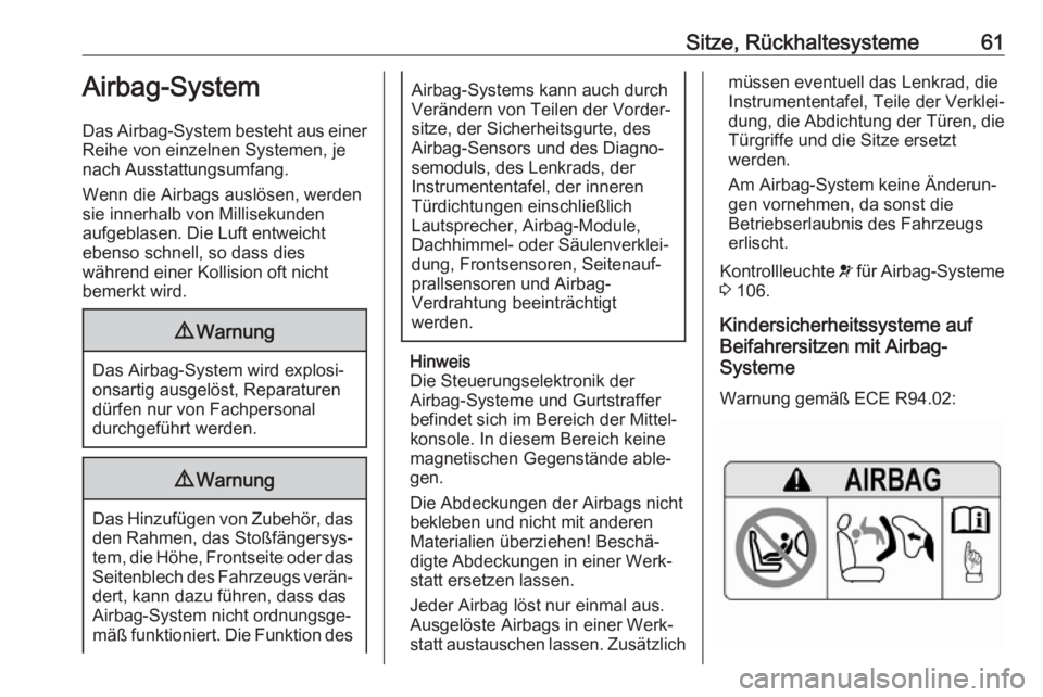 OPEL COMBO E 2019.75  Betriebsanleitung (in German) Sitze, Rückhaltesysteme61Airbag-System
Das Airbag-System besteht aus einer
Reihe von einzelnen Systemen, je
nach Ausstattungsumfang.
Wenn die Airbags auslösen, werden
sie innerhalb von Millisekunden