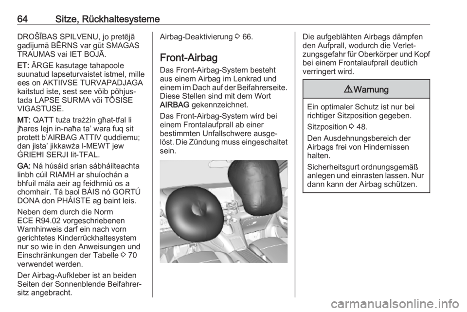 OPEL COMBO E 2019.75  Betriebsanleitung (in German) 64Sitze, RückhaltesystemeDROŠĪBAS SPILVENU, jo pretējā
gadījumā BĒRNS var gūt SMAGAS
TRAUMAS vai IET BOJĀ.
ET:  ÄRGE kasutage tahapoole
suunatud lapseturvaistet istmel, mille
ees on AKTIIVS
