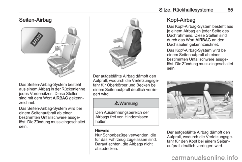 OPEL COMBO E 2019.75  Betriebsanleitung (in German) Sitze, Rückhaltesysteme65Seiten-Airbag
Das Seiten-Airbag-System besteht
aus einem Airbag in der Rückenlehne jedes Vordersitzes. Diese Stellen
sind mit dem Wort  AIRBAG gekenn‐
zeichnet.
Das Seiten