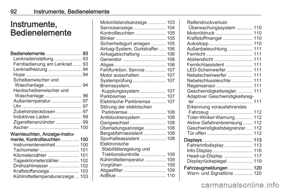 OPEL COMBO E 2019.75 Betriebsanleitung (in German) 92Instrumente, BedienelementeInstrumente,
BedienelementeBedienelemente ........................... 93
Lenkradeinstellung ....................93
Fernbedienung am Lenkrad ......93
Lenkradheizung ....... OPEL COMBO E 2019.75 Betriebsanleitung (in German) 92Instrumente, BedienelementeInstrumente,
BedienelementeBedienelemente ........................... 93
Lenkradeinstellung ....................93
Fernbedienung am Lenkrad ......93
Lenkradheizung .......