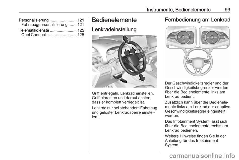 OPEL COMBO E 2019.75  Betriebsanleitung (in German) Instrumente, Bedienelemente93Personalisierung........................121
Fahrzeugpersonalisierung .......121
Telematikdienste ........................125
Opel Connect .......................... 125Bed