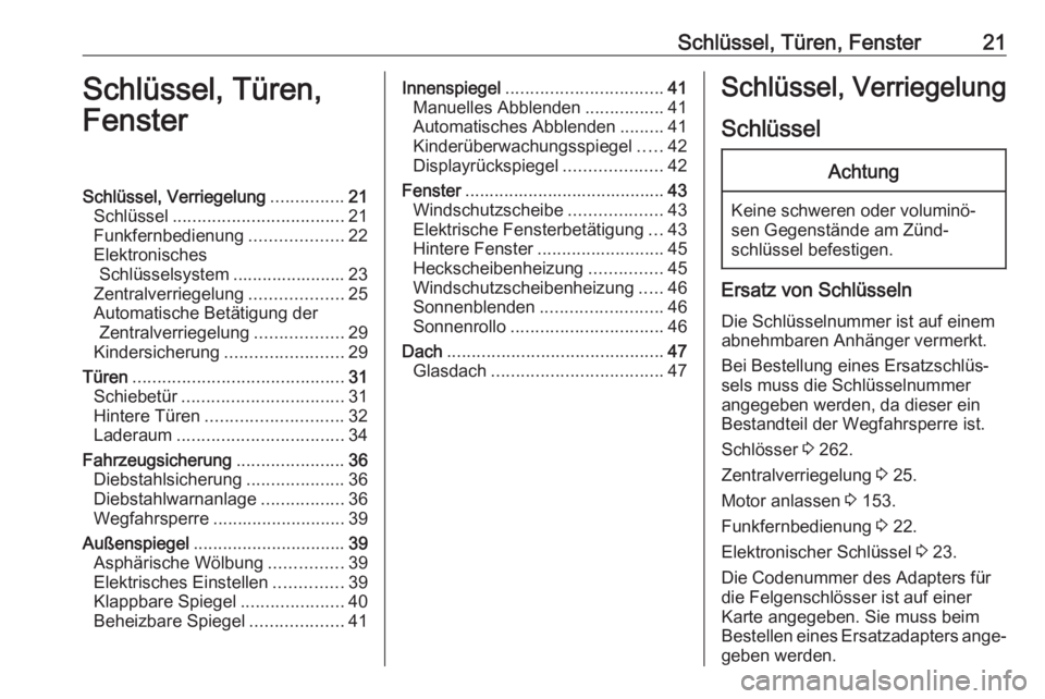 OPEL COMBO E 2020  Betriebsanleitung (in German) Schlüssel, Türen, Fenster21Schlüssel, Türen,
FensterSchlüssel, Verriegelung ...............21
Schlüssel ................................... 21
Funkfernbedienung ...................22
Elektronisc