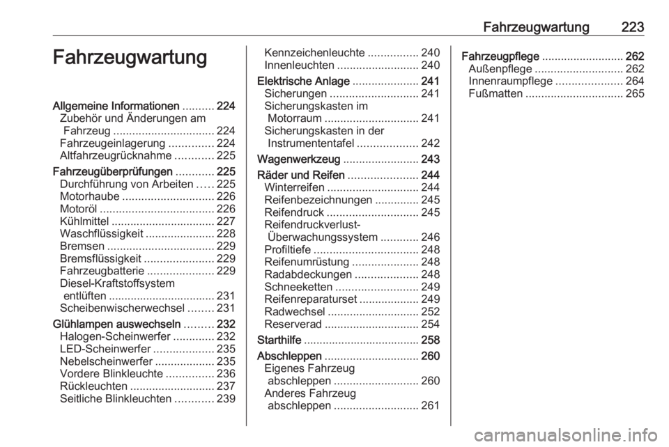 OPEL COMBO E 2020 Betriebsanleitung (in German) Fahrzeugwartung223FahrzeugwartungAllgemeine Informationen..........224
Zubehör und Änderungen am Fahrzeug ................................ 224
Fahrzeugeinlagerung ..............224
Altfahrzeugrückn OPEL COMBO E 2020 Betriebsanleitung (in German) Fahrzeugwartung223FahrzeugwartungAllgemeine Informationen..........224
Zubehör und Änderungen am Fahrzeug ................................ 224
Fahrzeugeinlagerung ..............224
Altfahrzeugrückn