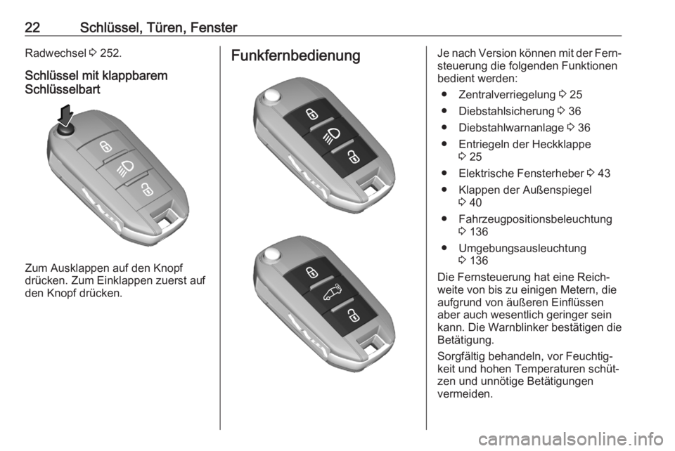 OPEL COMBO E 2020  Betriebsanleitung (in German) 22Schlüssel, Türen, FensterRadwechsel 3 252.
Schlüssel mit klappbarem
Schlüsselbart
Zum Ausklappen auf den Knopf
drücken. Zum Einklappen zuerst auf
den Knopf drücken.
FunkfernbedienungJe nach Ve
