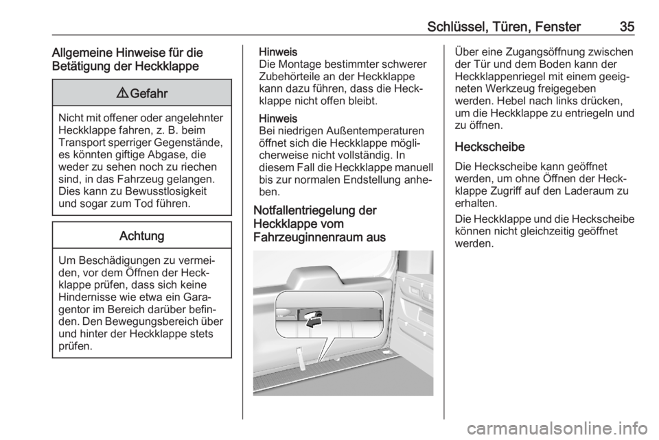 OPEL COMBO E 2020  Betriebsanleitung (in German) Schlüssel, Türen, Fenster35Allgemeine Hinweise für die
Betätigung der Heckklappe9 Gefahr
Nicht mit offener oder angelehnter
Heckklappe fahren, z. B. beim
Transport sperriger Gegenstände,
es könn