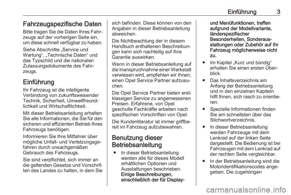 OPEL COMBO E 2020  Betriebsanleitung (in German) Einführung3Fahrzeugspezifische Daten
Bitte tragen Sie die Daten Ihres Fahr‐
zeugs auf der vorherigen Seite ein,
um diese schnell verfügbar zu haben.
Siehe Abschnitte „Service und
Wartung“, „