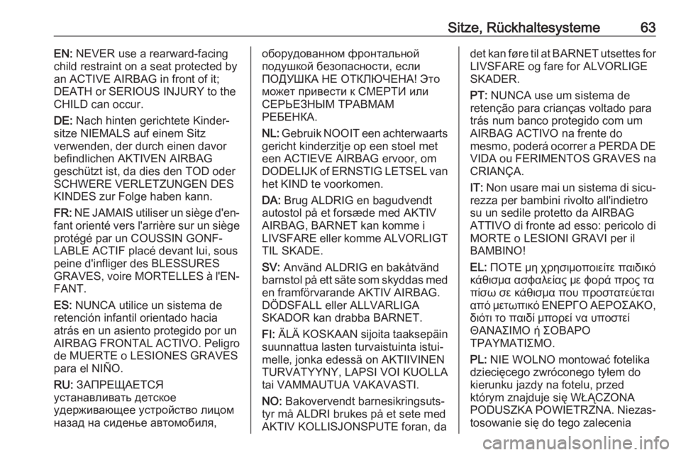 OPEL COMBO E 2020  Betriebsanleitung (in German) Sitze, Rückhaltesysteme63EN: NEVER use a rearward-facing
child restraint on a seat protected by
an ACTIVE AIRBAG in front of it;
DEATH or SERIOUS INJURY to the
CHILD can occur.
DE:  Nach hinten geric