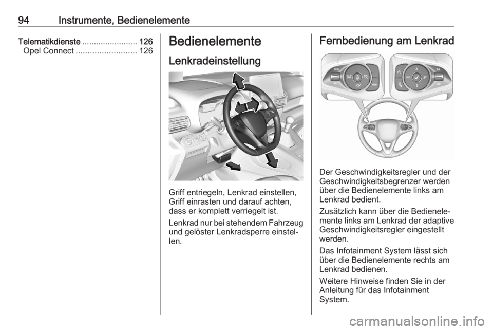 OPEL COMBO E 2020  Betriebsanleitung (in German) 94Instrumente, BedienelementeTelematikdienste........................126
Opel Connect .......................... 126Bedienelemente
Lenkradeinstellung
Griff entriegeln, Lenkrad einstellen,
Griff einras
