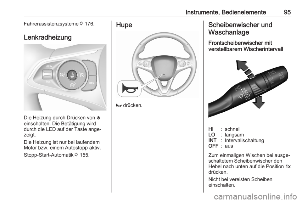 OPEL COMBO E 2020  Betriebsanleitung (in German) Instrumente, Bedienelemente95Fahrerassistenzsysteme 3 176.
Lenkradheizung
Die Heizung durch Drücken von  *
einschalten. Die Betätigung wird
durch die LED auf der Taste ange‐
zeigt.
Die Heizung ist