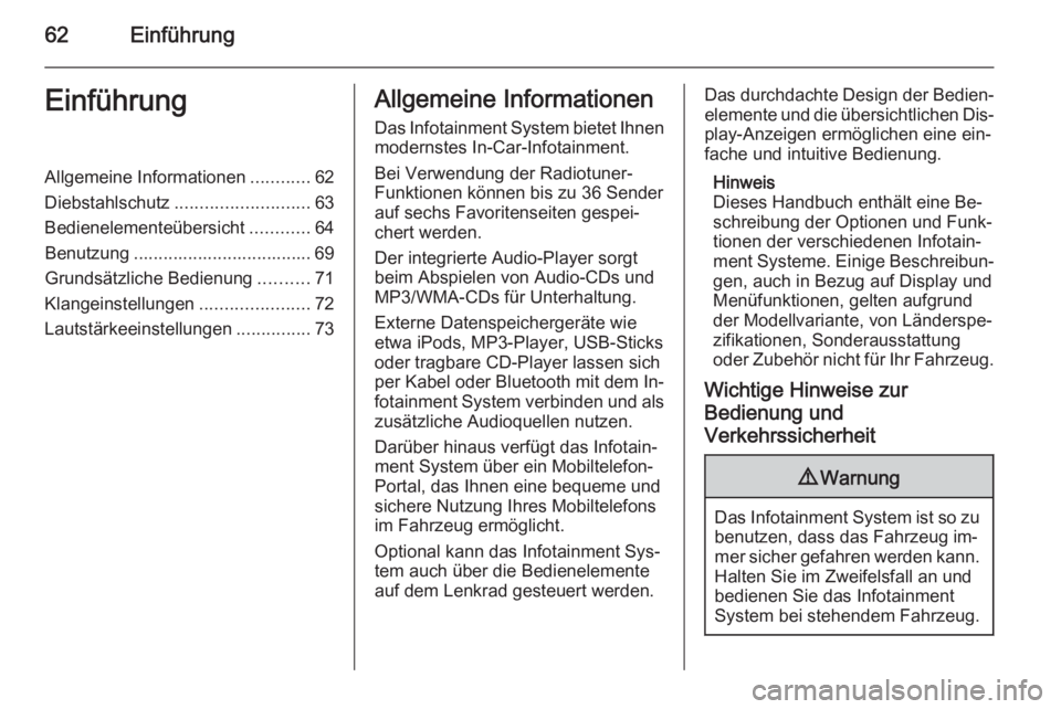 OPEL CORSA 2015 Infotainment-Handbuch (in German) 62EinführungEinführungAllgemeine Informationen............62
Diebstahlschutz ........................... 63
Bedienelementeübersicht ............64
Benutzung .................................... 69
OPEL CORSA 2015 Infotainment-Handbuch (in German) 62EinführungEinführungAllgemeine Informationen............62
Diebstahlschutz ........................... 63
Bedienelementeübersicht ............64
Benutzung .................................... 69