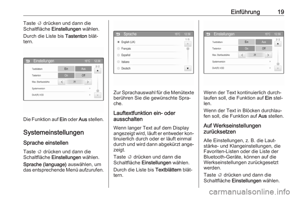 OPEL CORSA 2016  Infotainment-Handbuch (in German) Einführung19Taste ; drücken und dann die
Schaltfläche  Einstellungen  wählen.
Durch die Liste bis  Tastenton blät‐
tern.
Die Funktion auf  Ein oder  Aus stellen.
Systemeinstellungen
Sprache ein