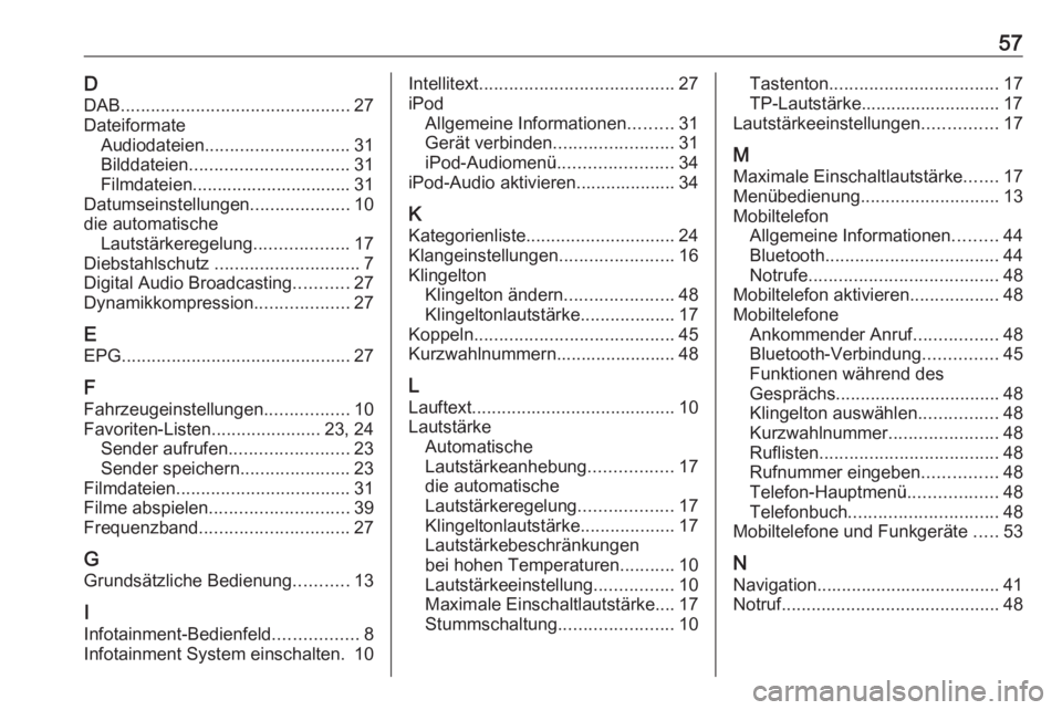 OPEL CORSA 2016 Infotainment-Handbuch (in German) 57DDAB .............................................. 27
Dateiformate Audiodateien ............................. 31
Bilddateien ................................ 31
Filmdateien......................... OPEL CORSA 2016 Infotainment-Handbuch (in German) 57DDAB .............................................. 27
Dateiformate Audiodateien ............................. 31
Bilddateien ................................ 31
Filmdateien.........................