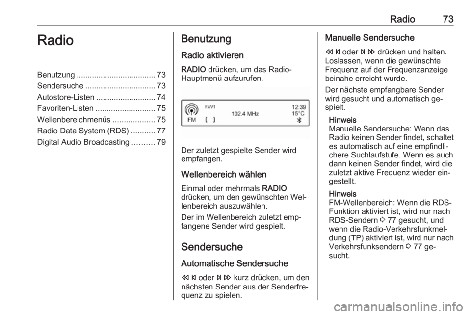 OPEL CORSA 2016 Infotainment-Handbuch (in German) Radio73RadioBenutzung .................................... 73
Sendersuche ................................ 73
Autostore-Listen ........................... 74
Favoriten-Listen ......................... OPEL CORSA 2016 Infotainment-Handbuch (in German) Radio73RadioBenutzung .................................... 73
Sendersuche ................................ 73
Autostore-Listen ........................... 74
Favoriten-Listen .........................