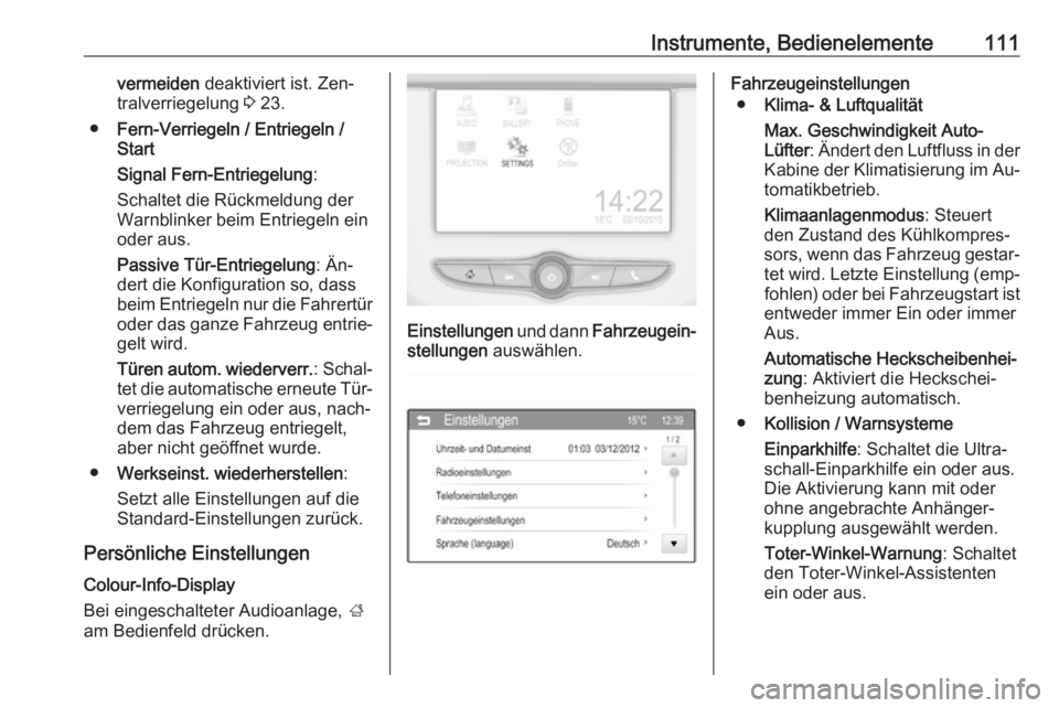 OPEL CORSA 2016.5 Betriebsanleitung (in German) Instrumente, Bedienelemente111vermeiden deaktiviert ist. Zen‐
tralverriegelung 3 23.
● Fern-Verriegeln / Entriegeln /
Start
Signal Fern-Entriegelung :
Schaltet die Rückmeldung der
Warnblinker be OPEL CORSA 2016.5 Betriebsanleitung (in German) Instrumente, Bedienelemente111vermeiden deaktiviert ist. Zen‐
tralverriegelung 3 23.
● Fern-Verriegeln / Entriegeln /
Start
Signal Fern-Entriegelung :
Schaltet die Rückmeldung der
Warnblinker be