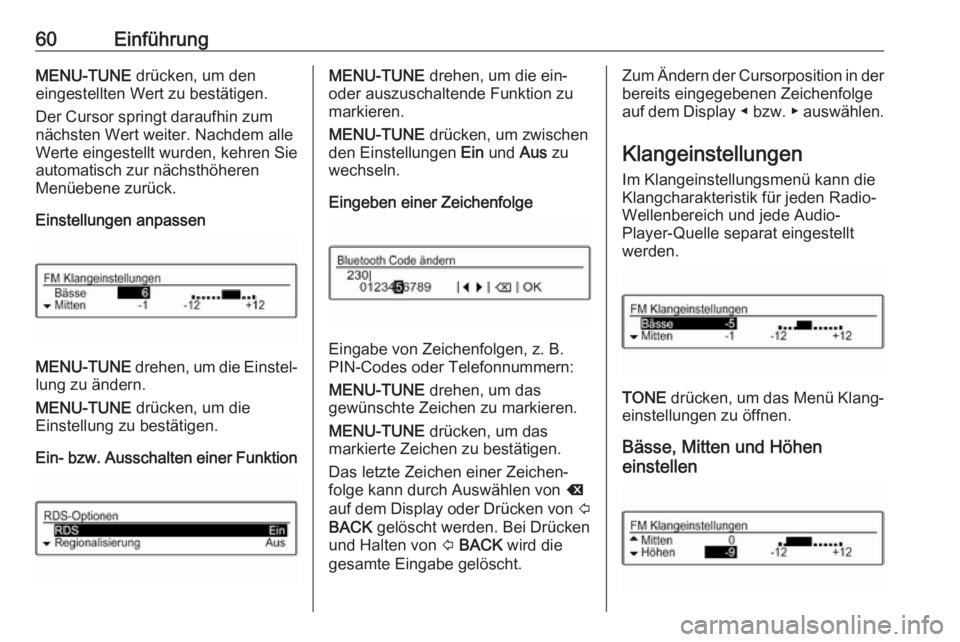 OPEL CORSA 2017 Infotainment-Handbuch (in German) 60EinführungMENU-TUNE drücken, um den
eingestellten Wert zu bestätigen.
Der Cursor springt daraufhin zum
nächsten Wert weiter. Nachdem alle
Werte eingestellt wurden, kehren Sie
automatisch zur nä OPEL CORSA 2017 Infotainment-Handbuch (in German) 60EinführungMENU-TUNE drücken, um den
eingestellten Wert zu bestätigen.
Der Cursor springt daraufhin zum
nächsten Wert weiter. Nachdem alle
Werte eingestellt wurden, kehren Sie
automatisch zur nä
