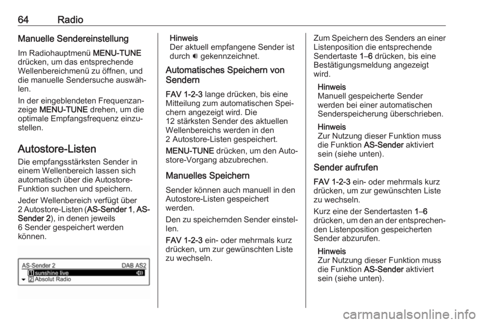 OPEL CORSA 2017 Infotainment-Handbuch (in German) 64RadioManuelle Sendereinstellung
Im Radiohauptmenü MENU-TUNE
drücken, um das entsprechende
Wellenbereichmenü zu öffnen, und
die manuelle Sendersuche auswäh‐
len.
In der eingeblendeten Frequen OPEL CORSA 2017 Infotainment-Handbuch (in German) 64RadioManuelle Sendereinstellung
Im Radiohauptmenü MENU-TUNE
drücken, um das entsprechende
Wellenbereichmenü zu öffnen, und
die manuelle Sendersuche auswäh‐
len.
In der eingeblendeten Frequen