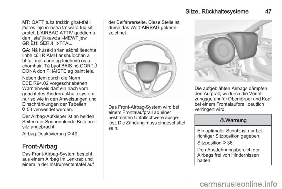 OPEL CORSA E 2018.5  Betriebsanleitung (in German) Sitze, Rückhaltesysteme47MT: QATT tuża trażżin għat-tfal li
jħares lejn in-naħa ta’ wara fuq sit
protett b’AIRBAG ATTIV quddiemu;
dan jista’ jikkawża l-MEWT jew
ĠRIEĦI SERJI lit-TFAL.
