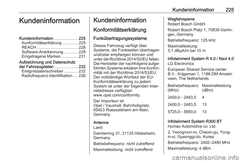 OPEL CORSA E 2019  Betriebsanleitung (in German) Kundeninformation225KundeninformationKundeninformation....................225
Konformitätserklärung .............225
REACH .................................... 228
Software-Anerkennung ............2