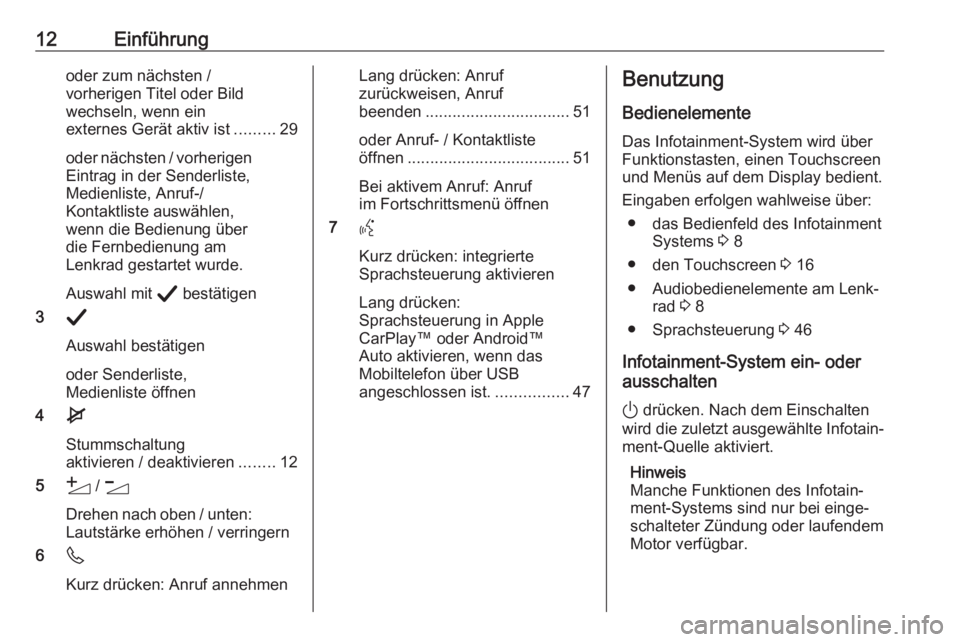 OPEL CORSA F 2020  Infotainment-Handbuch (in German) 12Einführungoder zum nächsten /
vorherigen Titel oder Bild
wechseln, wenn ein
externes Gerät aktiv ist .........29
oder nächsten / vorherigen Eintrag in der Senderliste,
Medienliste, Anruf-/
Konta