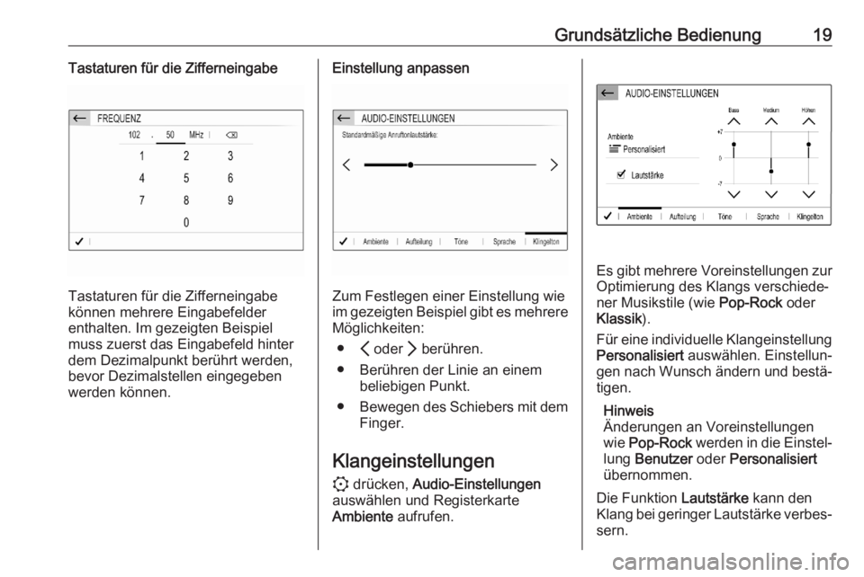 OPEL CORSA F 2020  Infotainment-Handbuch (in German) Grundsätzliche Bedienung19Tastaturen für die Zifferneingabe
Tastaturen für die Zifferneingabe
können mehrere Eingabefelder
enthalten. Im gezeigten Beispiel
muss zuerst das Eingabefeld hinter
dem D