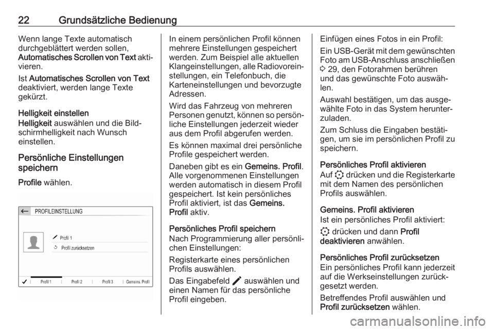 OPEL CORSA F 2020  Infotainment-Handbuch (in German) 22Grundsätzliche BedienungWenn lange Texte automatisch
durchgeblättert werden sollen,
Automatisches Scrollen von Text  akti‐
vieren.
Ist  Automatisches Scrollen von Text
deaktiviert, werden lange 