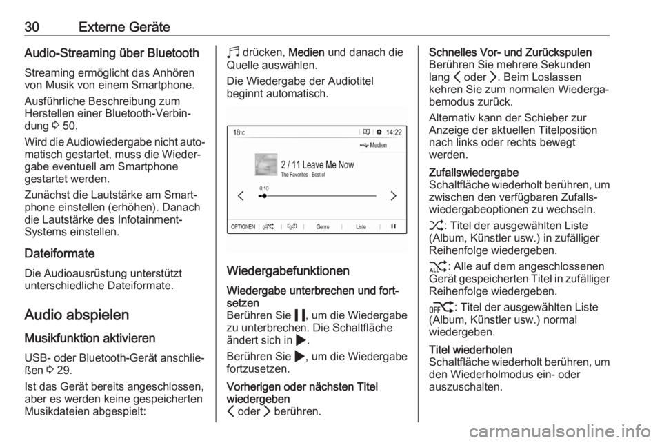 OPEL CORSA F 2020  Infotainment-Handbuch (in German) 30Externe GeräteAudio-Streaming über Bluetooth
Streaming ermöglicht das Anhören
von Musik von einem Smartphone.
Ausführliche Beschreibung zum
Herstellen einer Bluetooth-Verbin‐
dung  3 50.
Wird