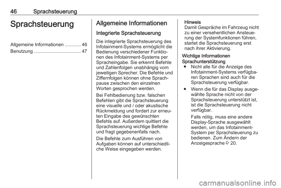OPEL CORSA F 2020  Infotainment-Handbuch (in German) 46SprachsteuerungSprachsteuerungAllgemeine Informationen............46
Benutzung .................................... 47Allgemeine Informationen
Integrierte Sprachsteuerung Die integrierte Sprachsteue
