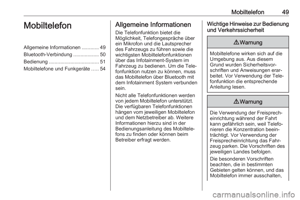 OPEL CORSA F 2020  Infotainment-Handbuch (in German) Mobiltelefon49MobiltelefonAllgemeine Informationen............49
Bluetooth-Verbindung ..................50
Bedienung ................................... 51
Mobiltelefone und Funkgeräte .....54Allgeme
