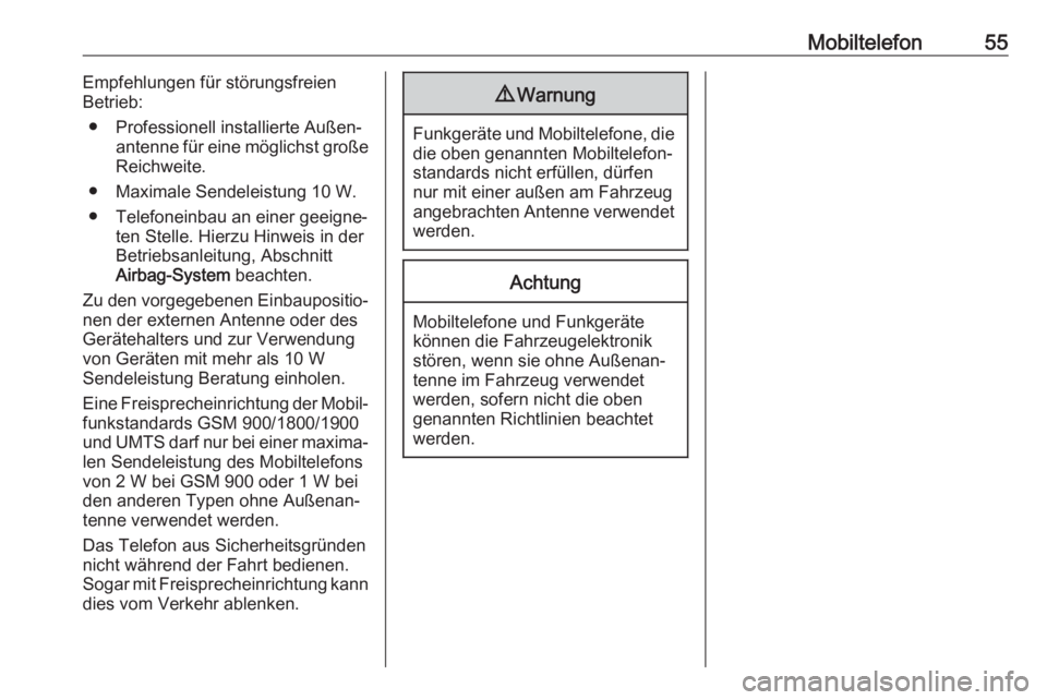 OPEL CORSA F 2020  Infotainment-Handbuch (in German) Mobiltelefon55Empfehlungen für störungsfreien
Betrieb:
● Professionell installierte Außen‐ antenne für eine möglichst großeReichweite.
● Maximale Sendeleistung 10 W.
● Telefoneinbau an e