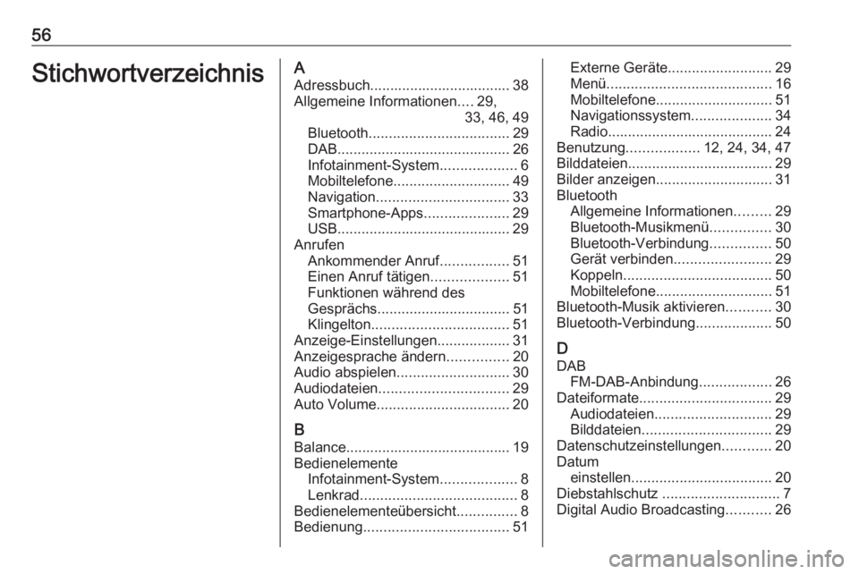 OPEL CORSA F 2020  Infotainment-Handbuch (in German) 56StichwortverzeichnisAAdressbuch................................... 38Allgemeine Informationen ....29,
33, 46, 49
Bluetooth ................................... 29
DAB ................................