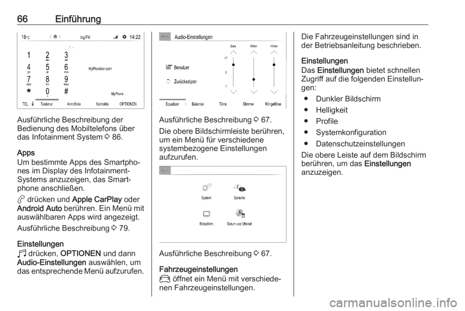 OPEL CORSA F 2020  Infotainment-Handbuch (in German) 66Einführung
Ausführliche Beschreibung der
Bedienung des Mobiltelefons über
das Infotainment System  3 86.
Apps
Um bestimmte Apps des Smartpho‐
nes im Display des Infotainment-
Systems anzuzeigen