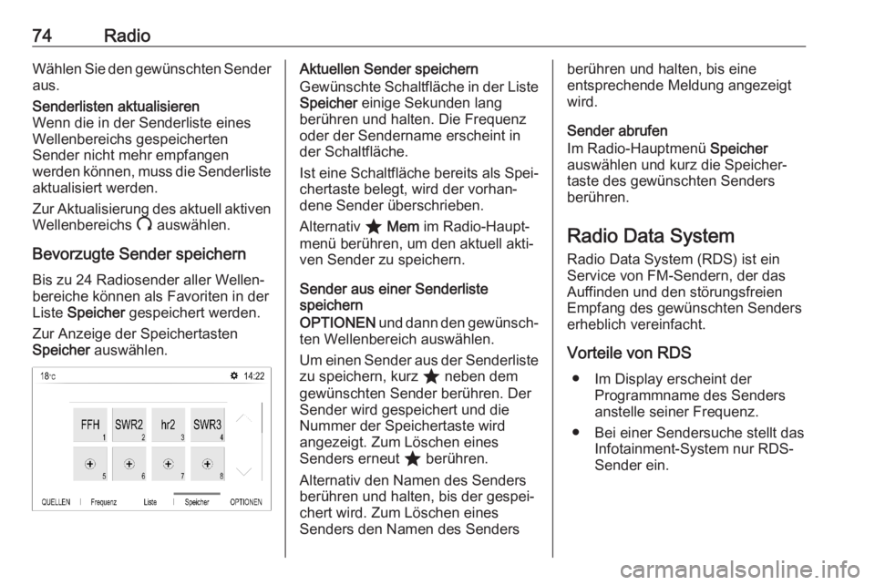 OPEL CORSA F 2020  Infotainment-Handbuch (in German) 74RadioWählen Sie den gewünschten Sender
aus.Senderlisten aktualisieren
Wenn die in der Senderliste eines
Wellenbereichs gespeicherten
Sender nicht mehr empfangen
werden können, muss die Senderlist