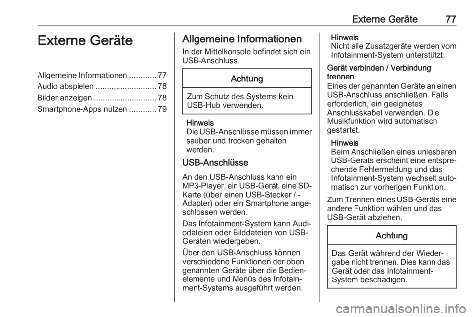 OPEL CORSA F 2020  Infotainment-Handbuch (in German) Externe Geräte77Externe GeräteAllgemeine Informationen............77
Audio abspielen ........................... 78
Bilder anzeigen ............................ 78
Smartphone-Apps nutzen ...........