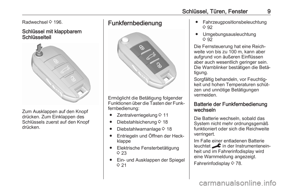 OPEL CORSA F 2020  Betriebsanleitung (in German) Schlüssel, Türen, Fenster9Radwechsel 3 196.
Schlüssel mit klappbarem
Schlüsselteil
Zum Ausklappen auf den Knopf
drücken. Zum Einklappen des
Schlüssels zuerst auf den Knopf
drücken.
Funkfernbedi