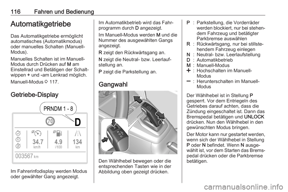 OPEL CORSA F 2020 Betriebsanleitung (in German) 116Fahren und BedienungAutomatikgetriebeDas Automatikgetriebe ermöglicht
automatisches (Automatikmodus)
oder manuelles Schalten (Manuell- Modus).
Manuelles Schalten ist im Manuell-
Modus durch Drück OPEL CORSA F 2020 Betriebsanleitung (in German) 116Fahren und BedienungAutomatikgetriebeDas Automatikgetriebe ermöglicht
automatisches (Automatikmodus)
oder manuelles Schalten (Manuell- Modus).
Manuelles Schalten ist im Manuell-
Modus durch Drück