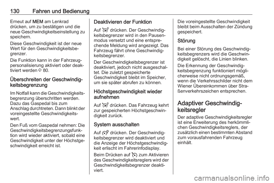 OPEL CORSA F 2020  Betriebsanleitung (in German) 130Fahren und BedienungErneut auf MEM am Lenkrad
drücken, um zu bestätigen und die neue Geschwindigkeitseinstellung zu
speichern.
Diese Geschwindigkeit ist der neue
Wert für den Geschwindigkeitsbe�