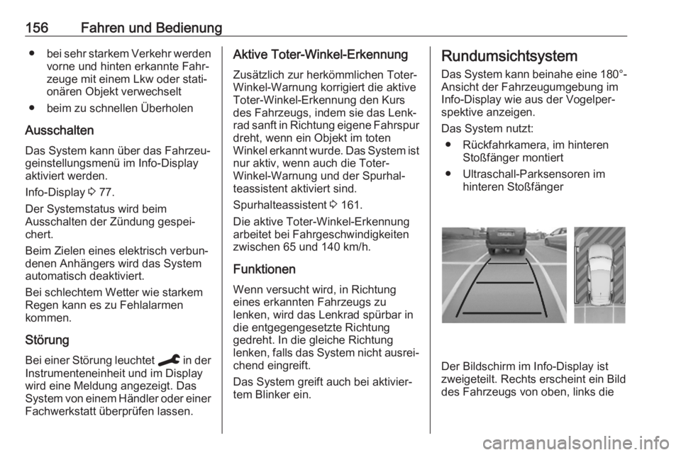 OPEL CORSA F 2020  Betriebsanleitung (in German) 156Fahren und Bedienung●bei sehr starkem Verkehr werden
vorne und hinten erkannte Fahr‐
zeuge mit einem Lkw oder stati‐
onären Objekt verwechselt
● beim zu schnellen Überholen
Ausschalten Da