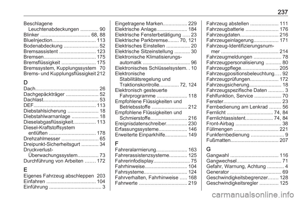 OPEL CORSA F 2020  Betriebsanleitung (in German) 237BeschlageneLeuchtenabdeckungen  .............90
Blinker .................................... 68, 88
BlueInjection ............................... 113
Bodenabdeckung  ........................52
Brem