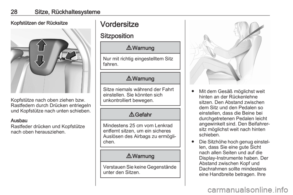 OPEL CORSA F 2020  Betriebsanleitung (in German) 28Sitze, RückhaltesystemeKopfstützen der Rücksitze
Kopfstütze nach oben ziehen bzw.
Rastfedern durch Drücken entriegeln
und Kopfstütze nach unten schieben.
Ausbau
Rastfeder drücken und Kopfstü