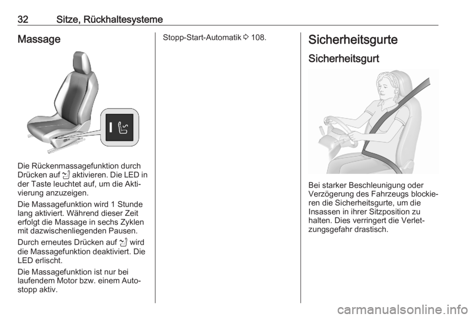 OPEL CORSA F 2020  Betriebsanleitung (in German) 32Sitze, RückhaltesystemeMassage
Die Rückenmassagefunktion durch
Drücken auf  K aktivieren. Die LED in
der Taste leuchtet auf, um die Akti‐
vierung anzuzeigen.
Die Massagefunktion wird 1 Stunde
l