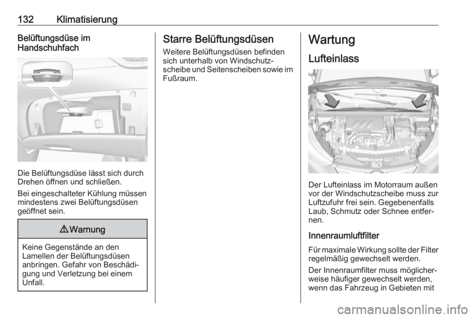 OPEL CROSSLAND X 2017.75 Betriebsanleitung (in German) 132KlimatisierungBelüftungsdüse im
Handschuhfach
Die Belüftungsdüse lässt sich durch
Drehen öffnen und schließen.
Bei eingeschalteter Kühlung müssen
mindestens zwei Belüftungsdüsen
geöffne OPEL CROSSLAND X 2017.75 Betriebsanleitung (in German) 132KlimatisierungBelüftungsdüse im
Handschuhfach
Die Belüftungsdüse lässt sich durch
Drehen öffnen und schließen.
Bei eingeschalteter Kühlung müssen
mindestens zwei Belüftungsdüsen
geöffne