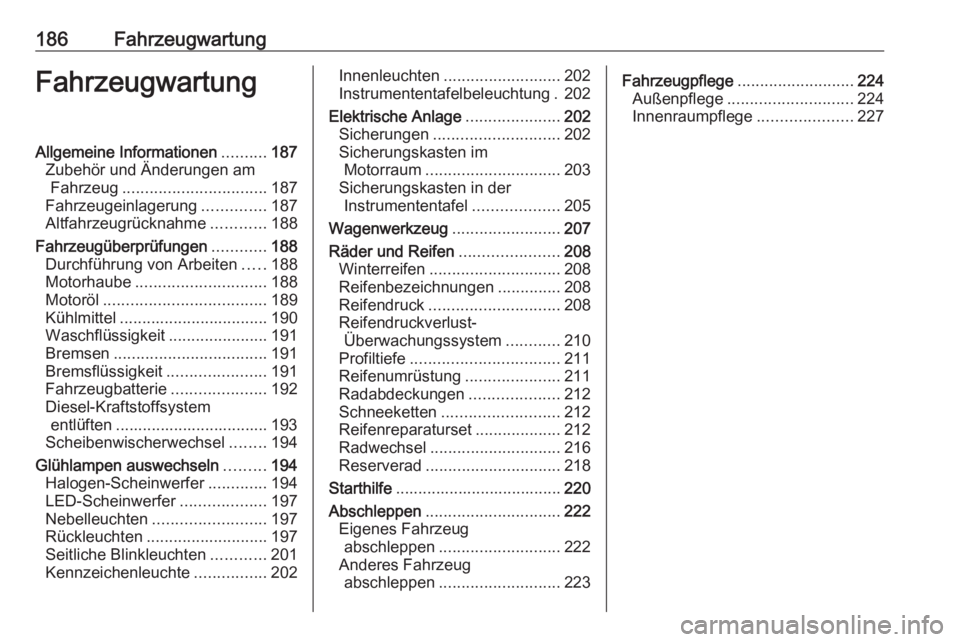 OPEL CROSSLAND X 2017.75 Betriebsanleitung (in German) 186FahrzeugwartungFahrzeugwartungAllgemeine Informationen..........187
Zubehör und Änderungen am Fahrzeug ................................ 187
Fahrzeugeinlagerung ..............187
Altfahrzeugrückn OPEL CROSSLAND X 2017.75 Betriebsanleitung (in German) 186FahrzeugwartungFahrzeugwartungAllgemeine Informationen..........187
Zubehör und Änderungen am Fahrzeug ................................ 187
Fahrzeugeinlagerung ..............187
Altfahrzeugrückn