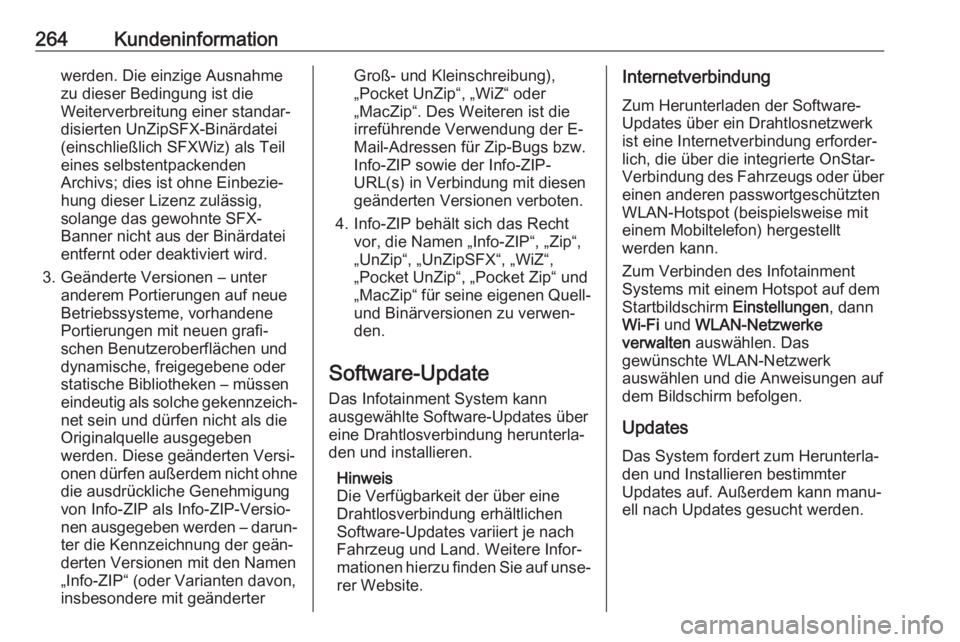 OPEL CROSSLAND X 2018.5  Betriebsanleitung (in German) 264Kundeninformationwerden. Die einzige Ausnahme
zu dieser Bedingung ist die
Weiterverbreitung einer standar‐
disierten UnZipSFX-Binärdatei
(einschließlich SFXWiz) als Teil
eines selbstentpackende