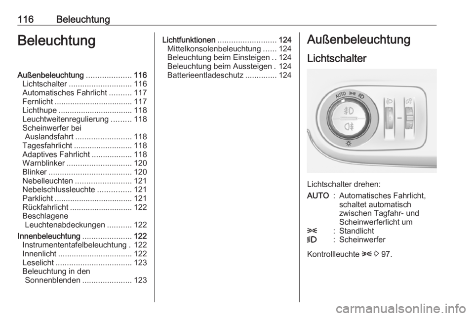 OPEL CROSSLAND X 2019 Betriebsanleitung (in German) 116BeleuchtungBeleuchtungAußenbeleuchtung....................116
Lichtschalter ............................ 116
Automatisches Fahrlicht ..........117
Fernlicht ................................... 117 OPEL CROSSLAND X 2019 Betriebsanleitung (in German) 116BeleuchtungBeleuchtungAußenbeleuchtung....................116
Lichtschalter ............................ 116
Automatisches Fahrlicht ..........117
Fernlicht ................................... 117
