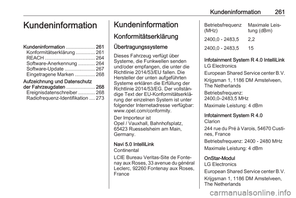OPEL CROSSLAND X 2019  Betriebsanleitung (in German) Kundeninformation261KundeninformationKundeninformation....................261
Konformitätserklärung .............261
REACH .................................... 264
Software-Anerkennung ............2