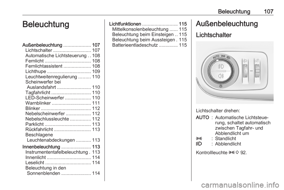 OPEL CROSSLAND X 2020 Betriebsanleitung (in German) Beleuchtung107BeleuchtungAußenbeleuchtung....................107
Lichtschalter ............................ 107
Automatische Lichtsteuerung ..108
Fernlicht ................................... 108
Fer OPEL CROSSLAND X 2020 Betriebsanleitung (in German) Beleuchtung107BeleuchtungAußenbeleuchtung....................107
Lichtschalter ............................ 107
Automatische Lichtsteuerung ..108
Fernlicht ................................... 108
Fer