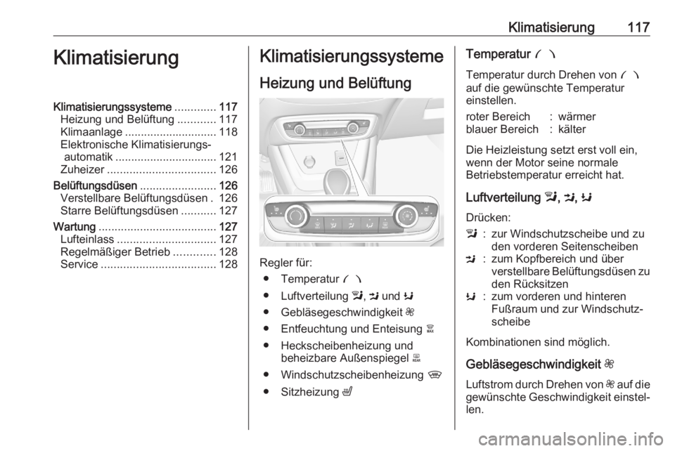 OPEL CROSSLAND X 2020 Betriebsanleitung (in German) Klimatisierung117KlimatisierungKlimatisierungssysteme.............117
Heizung und Belüftung ............117
Klimaanlage ............................. 118
Elektronische Klimatisierungs‐ automatik .. OPEL CROSSLAND X 2020 Betriebsanleitung (in German) Klimatisierung117KlimatisierungKlimatisierungssysteme.............117
Heizung und Belüftung ............117
Klimaanlage ............................. 118
Elektronische Klimatisierungs‐ automatik ..